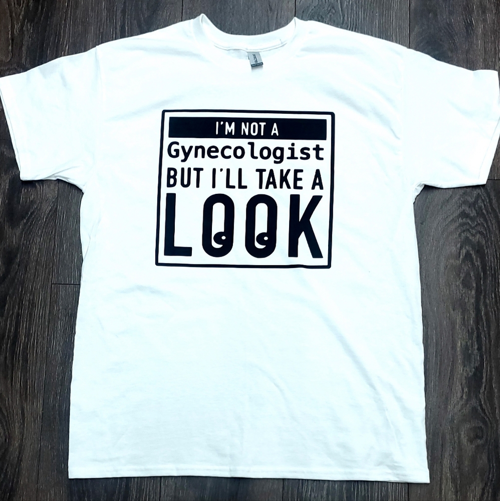 I'm not a gynecologist tshirt all sizes up to 5XL